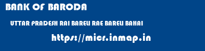 BANK OF BARODA  UTTAR PRADESH RAI BARELI RAE BARELI BAHAI  micr code